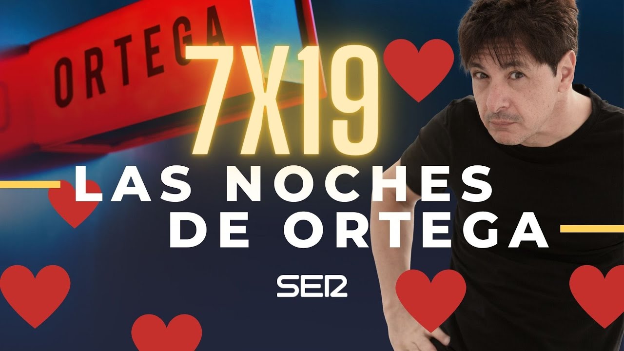 Las Noches de Ortega | 7x19 | Enamorados