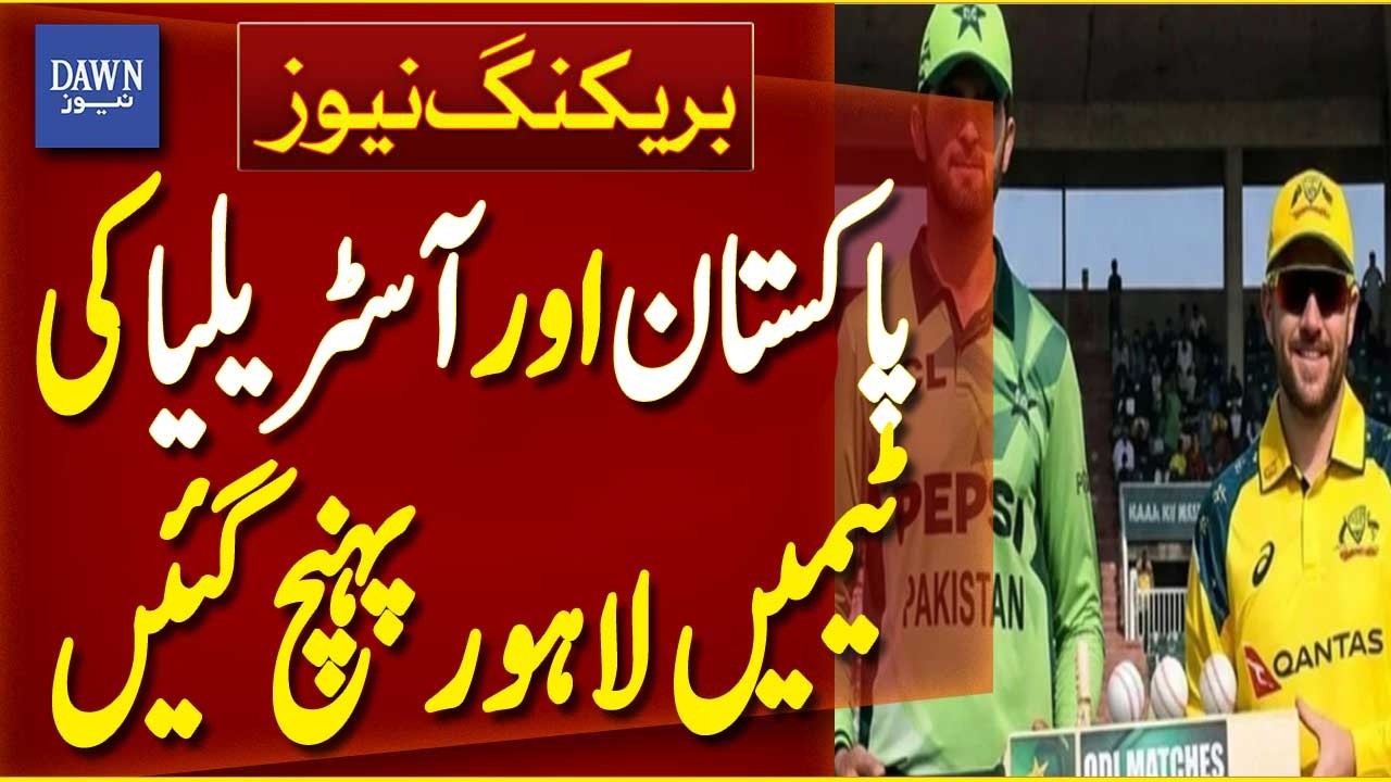 Pakistan and Australia Teams Arrive in Lahore for 2nd ODI | Breaking News | Dawn News