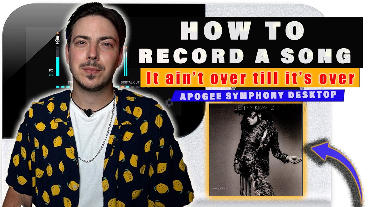 HOW TO RECORD A SONG with Apogee Symphony Desktop |  LENNY KRAVITZ It Aint Over Till Its Over REMAKE