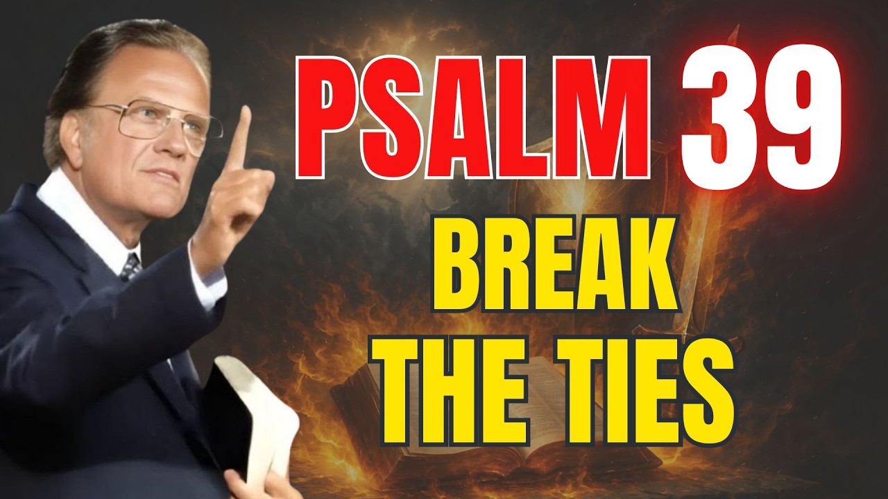PSALM 39: The Prayer That Removes Curses and Delays | Powerful Prayer | Billy Graham