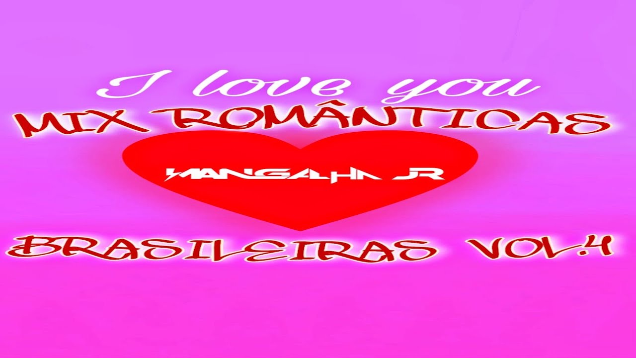 Mix Brasileiras Melhores Sucessos Anos 90 Rom&acirc;nticas Vol.4 DJ MANGALHA JR