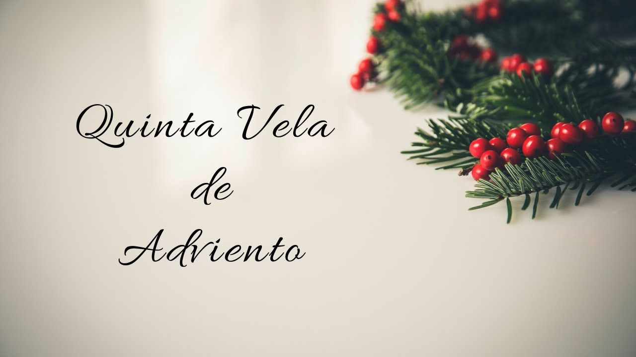 QUINTA VELA DE ADVIENTO - NACIMIENTO DEL SALVADOR - NAVIDAD 2019
