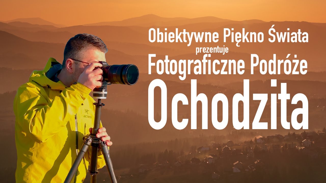 Fotograficzne Podróże - Ochodzita - Jakoś trzeba zacząć! by Obiektywne Piękno Świata