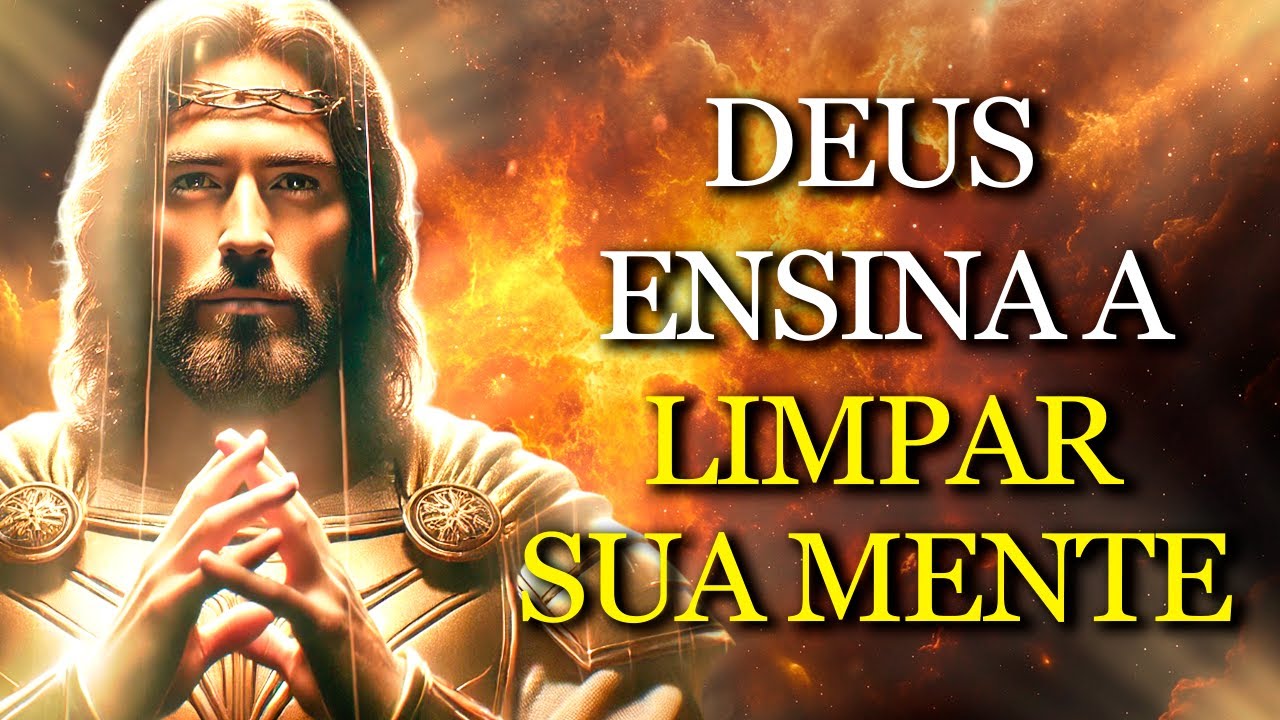 JESUS REVELOU o QUE ACONTECE na sua VIDA QUANDO VOCÊ LIMPA SUA MENTE COM A PALAVRA DE DEUS