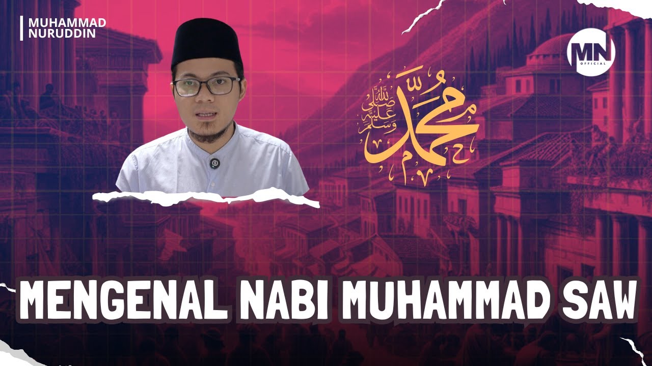 SIRAH NABI 01 | PENGENALAN AWAL TENTANG NABI MUHAMMAD SAW