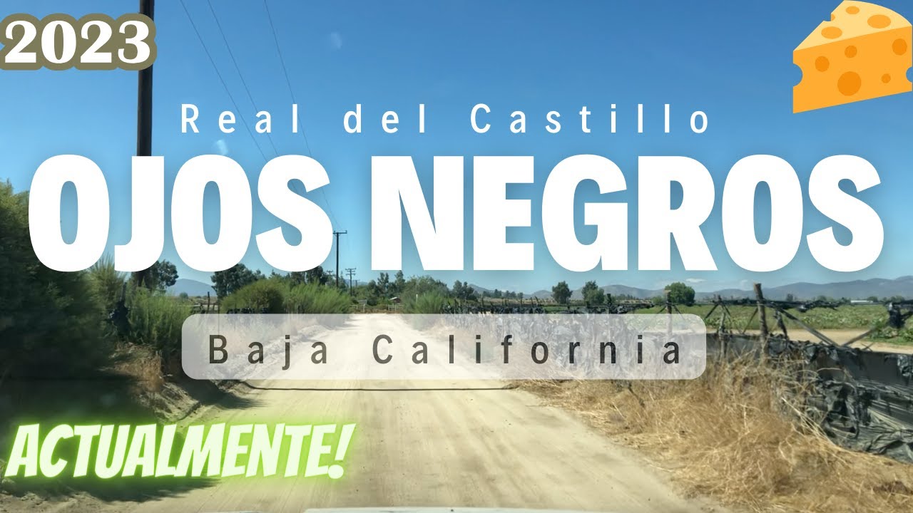 Ojos Negros Baja California un paseo por este Encantador Poblado | así está actualmente