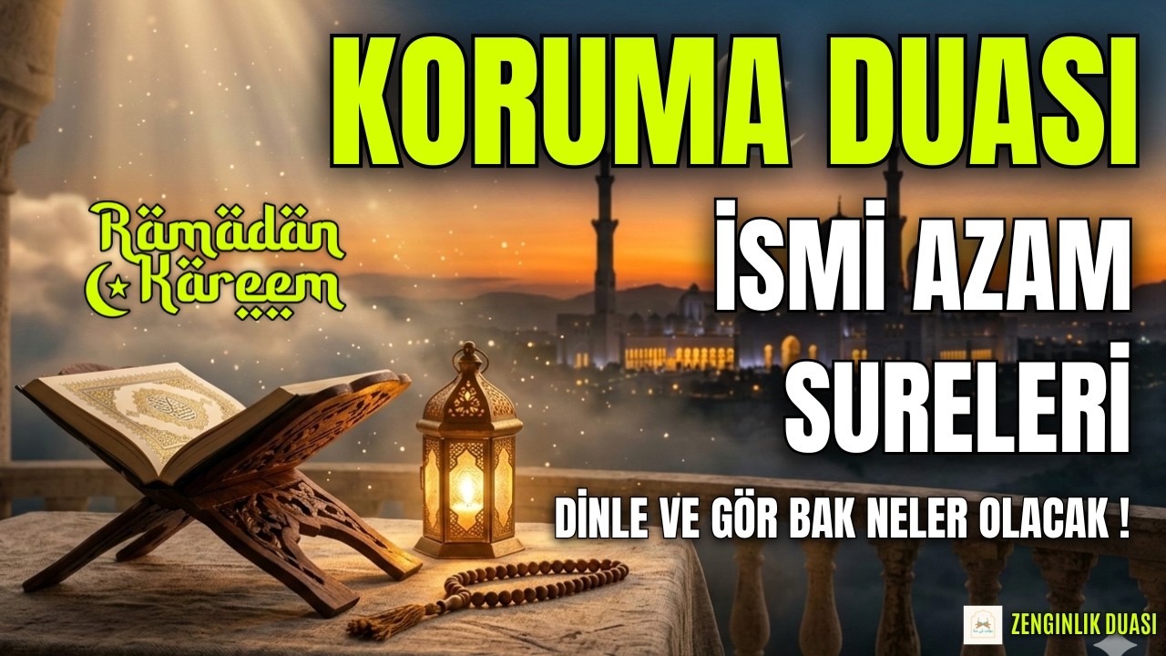 KORUMA DUASI | İSMİ AZAM SURELERİ - HERKES BU DUAYI ARIYOR! DİNLE VE GÖR BAK NELER OLACAK!