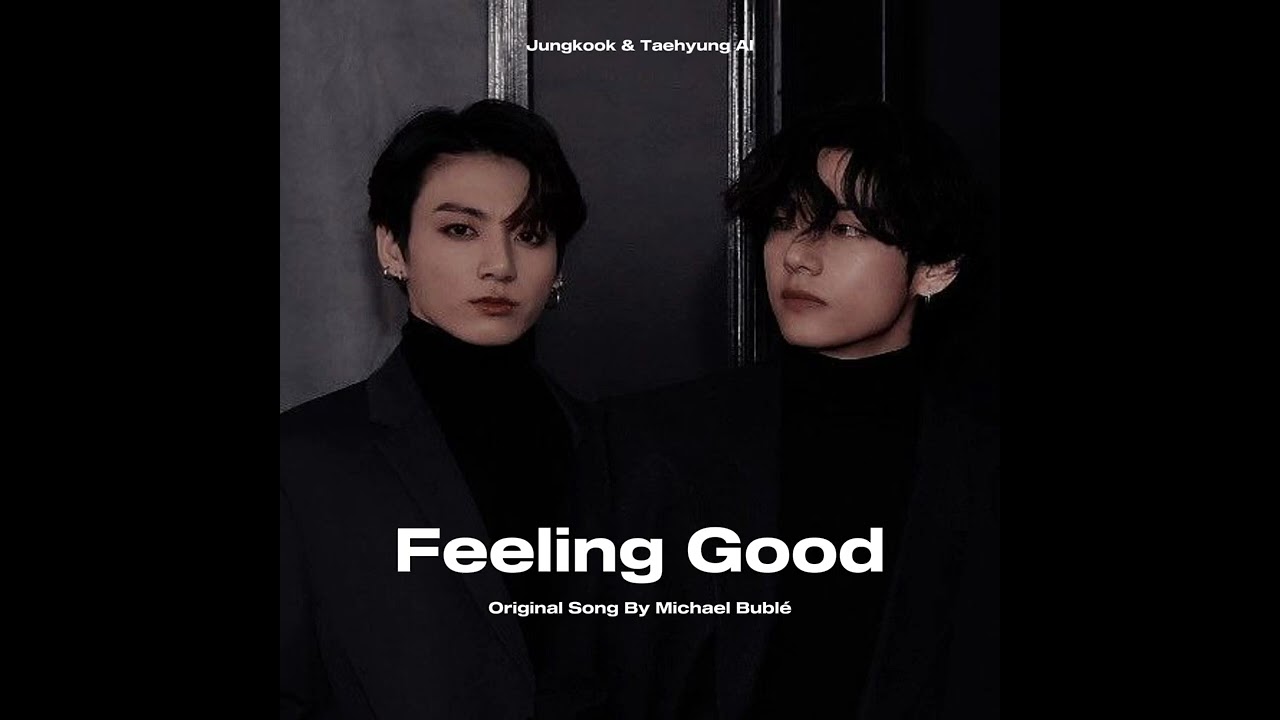 [AI COVER] Jungkook & Taehyung - Feeling Good (Original song by Michael Bubl&eacute;)