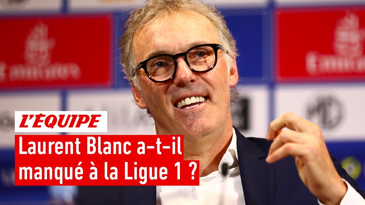 OL : Laurent Blanc a-t-il manqu&eacute; &agrave; la Ligue 1 ?