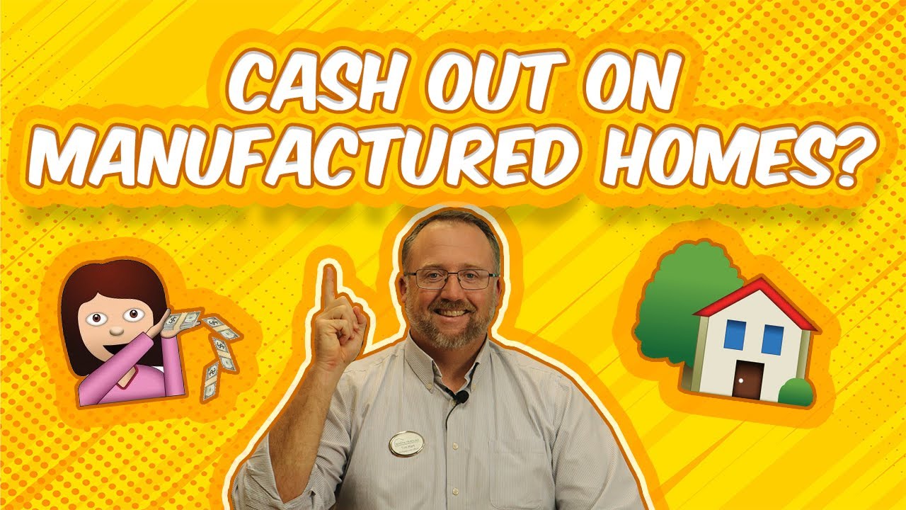 Manufactured Home Cash Out Refinance