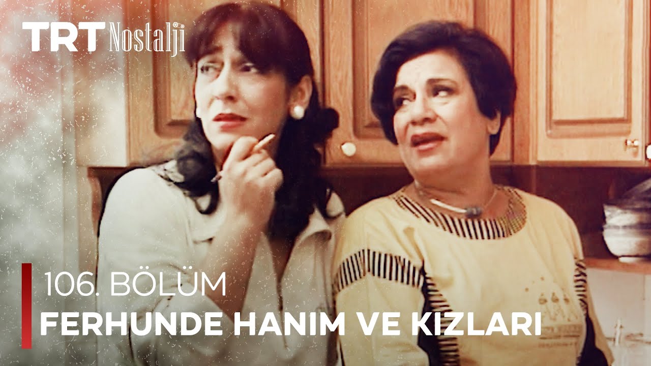 Ferhunde Hanım ve Kızları 106. Bölüm @NostaljiTRT