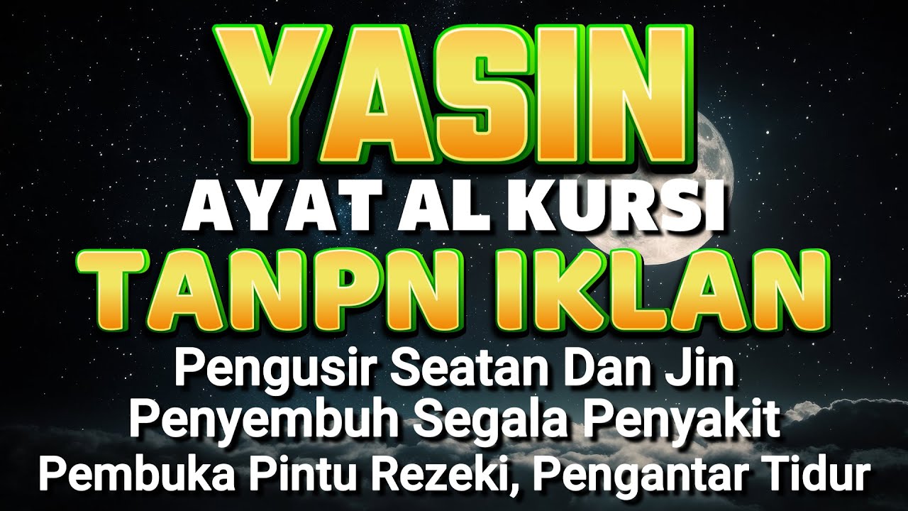 AYAT KURSI DAN YASIN PENGUSIR JIN, SETAN/MAHKLUK HALUS, OBAT SUSAH TIDUR, PENENANG HATI & PIKIRAN