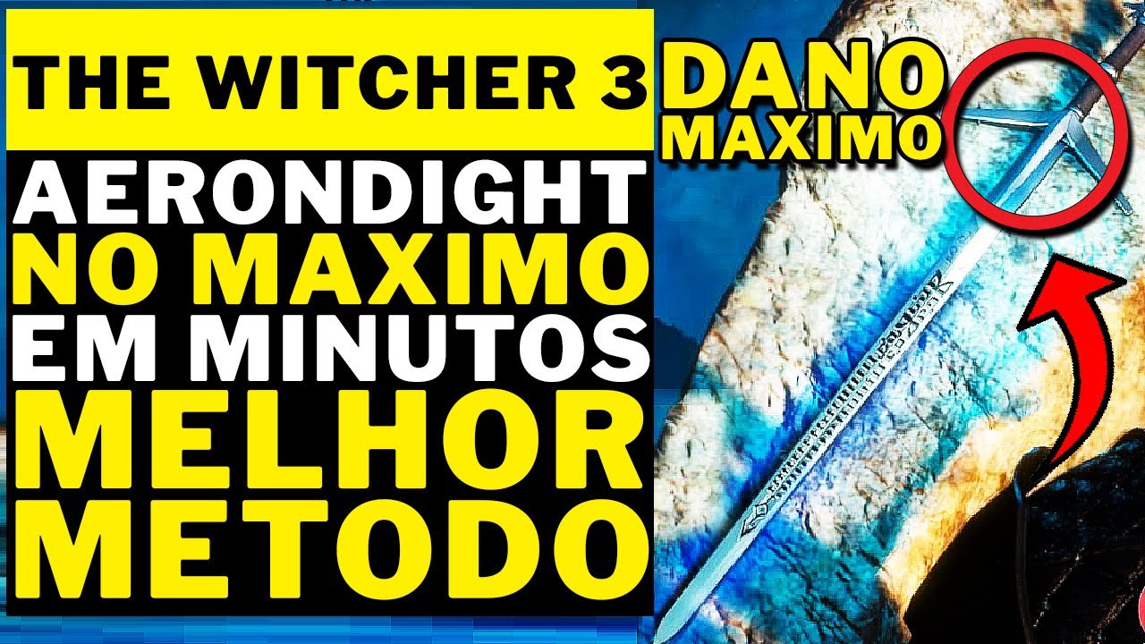 THE WITCHER 3 NOVA VERSÃO - COMO DEIXAR A AERONDIGHT NO MAXIMO EM MINUTOS MELHOR METODO!!!!