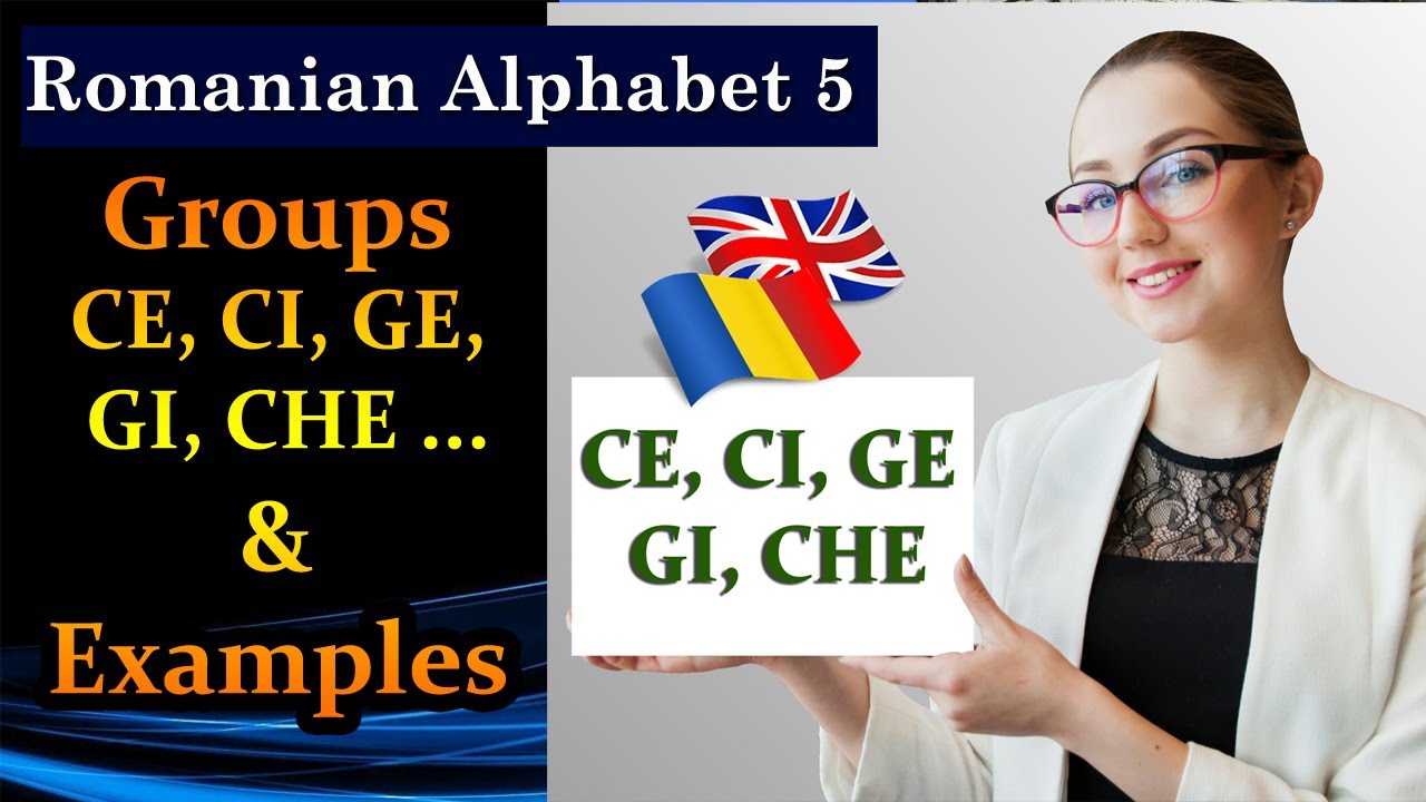 lesson 5 , Romanian for beginners, Letter groups CE, CI, GE, GI, CHE ...