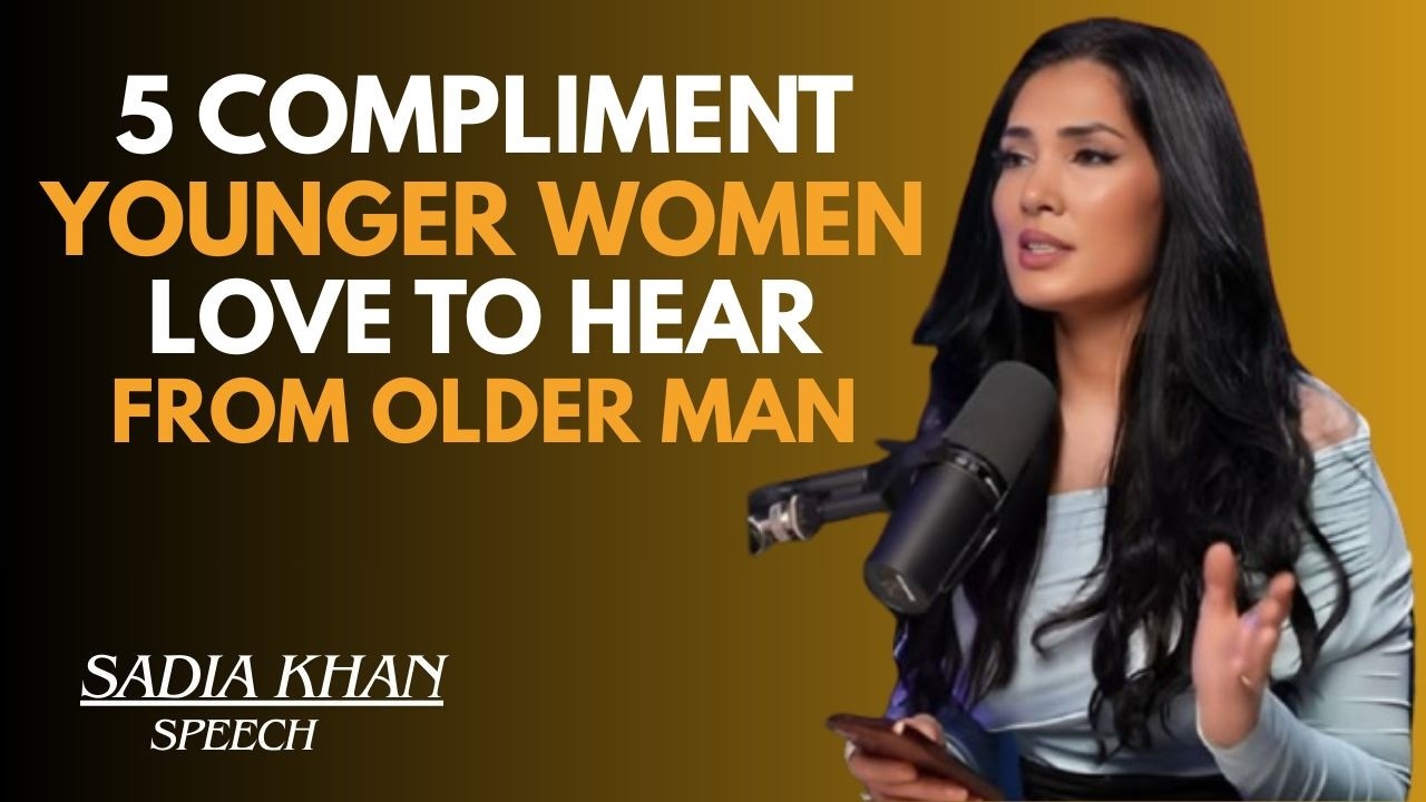 💬🔥 5 COMPLIMENT YOUNGER WOMEN LOVE TO HEAR FROM OLDER MAN❤️ || SADIA KHAN