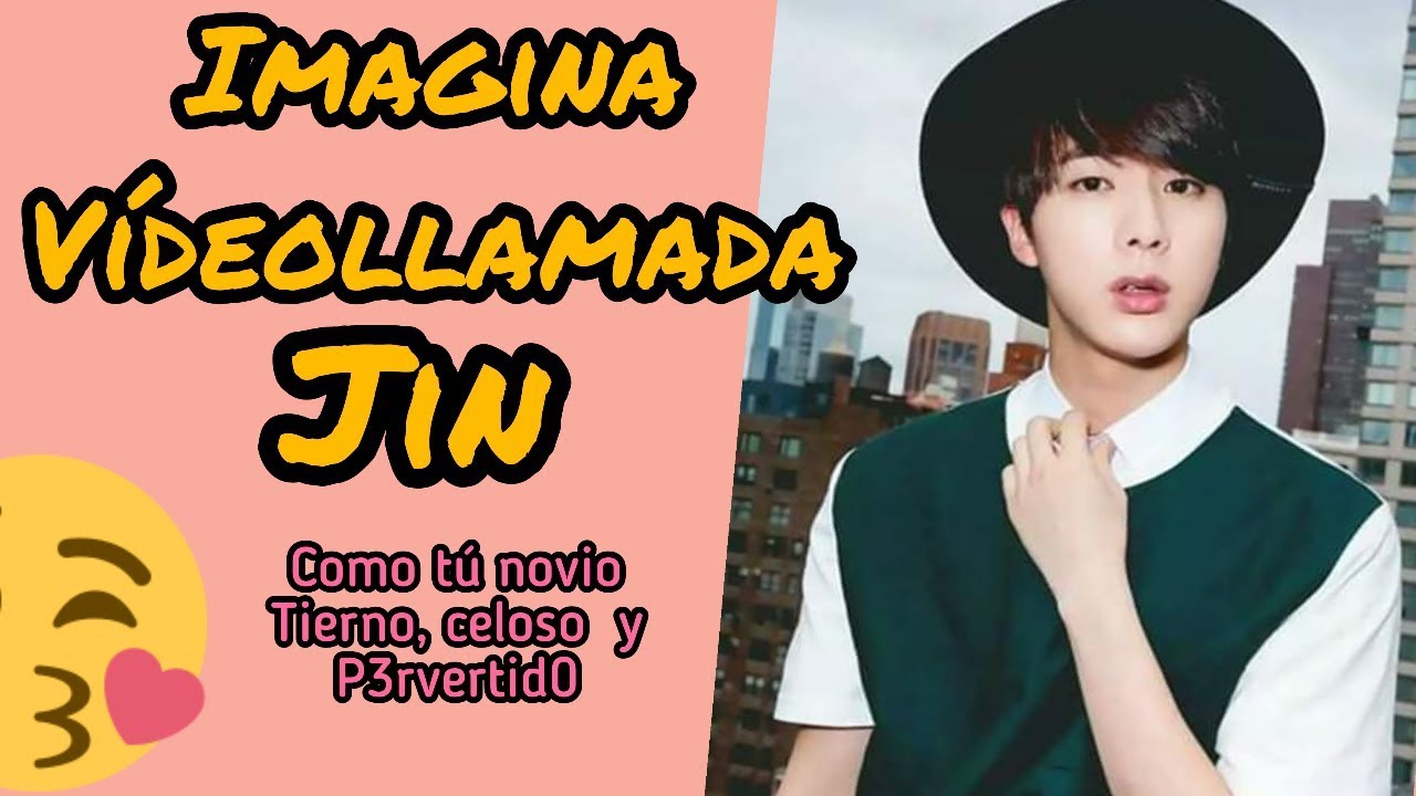 IMAGINA videollamada con JIN [Tierno, Celoso y P3rv3rtido]
