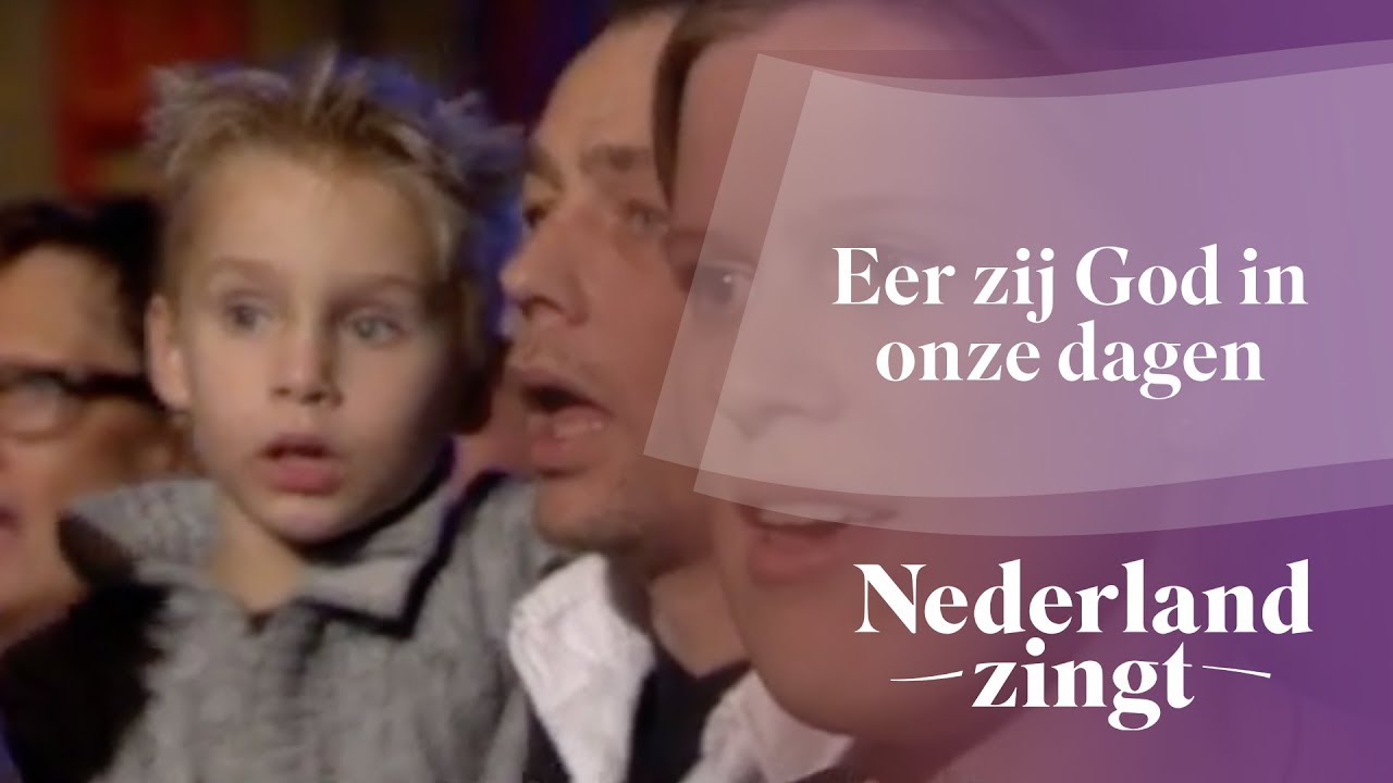 Eer zij God in onze dagen - Nederland Zingt