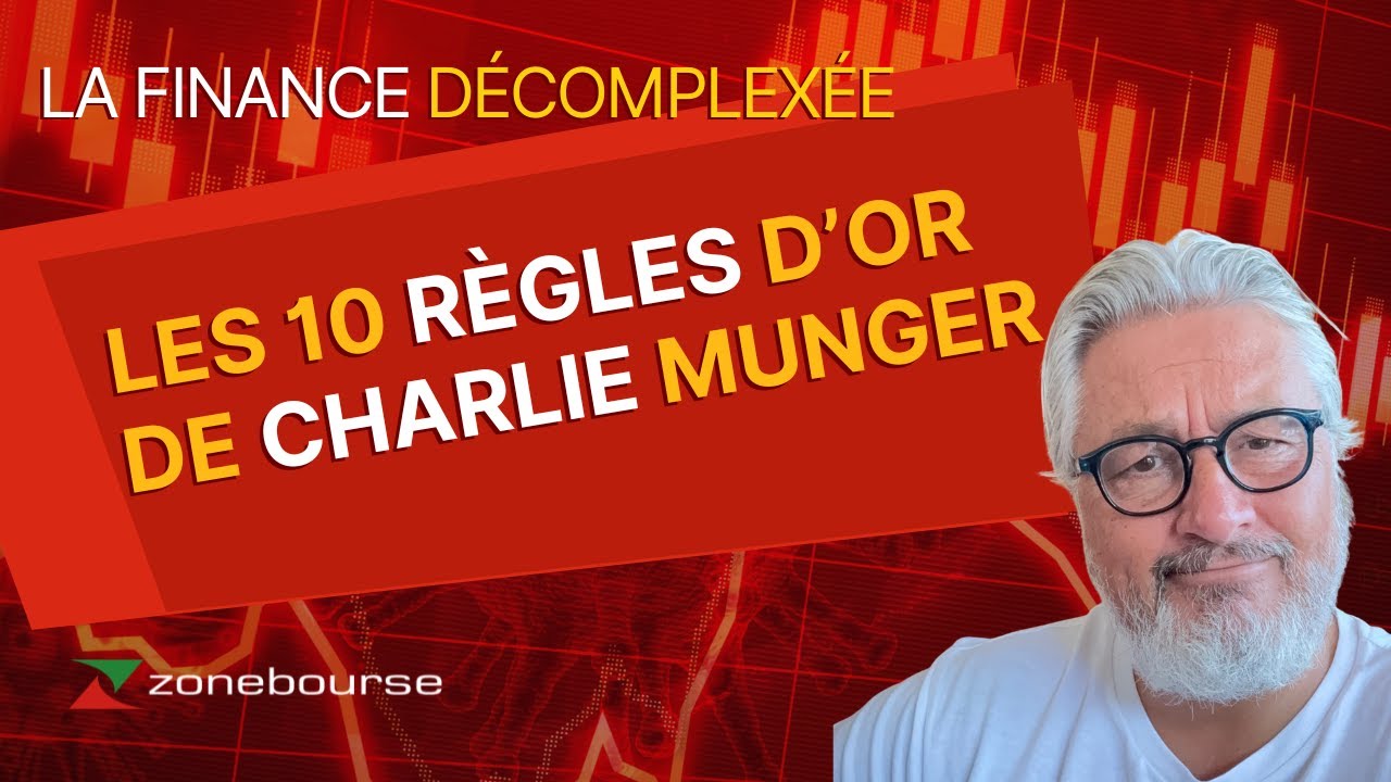 LES 10 RÈGLES D’OR DE CHARLIE MUNGER - La Finance Décomplexée