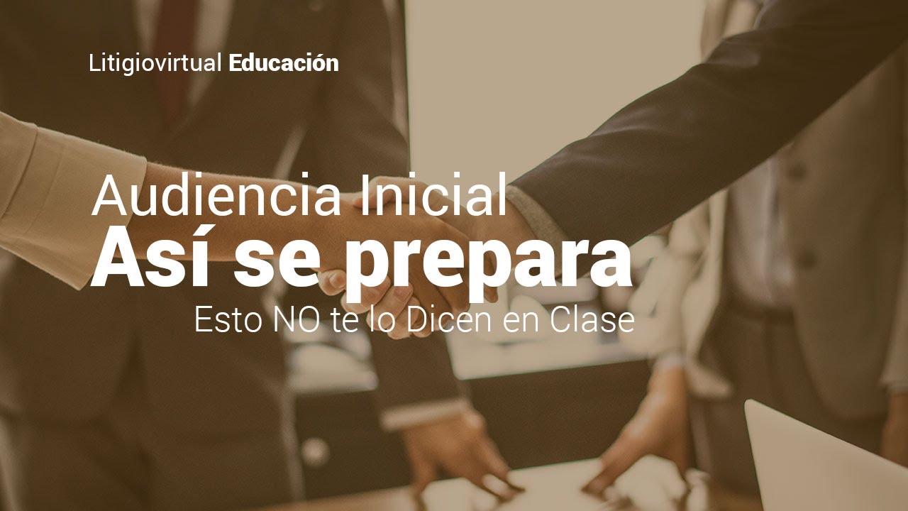 La Importancia de la AUDIENCIA INICIAL en el Proceso Administrativo | Litigiovirtual Educaci&oacute;n