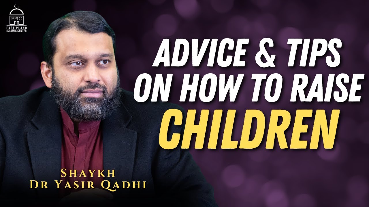 Advice & Tips on How to Raise Children in this Land | Shaykh Dr Yasir Qadhi