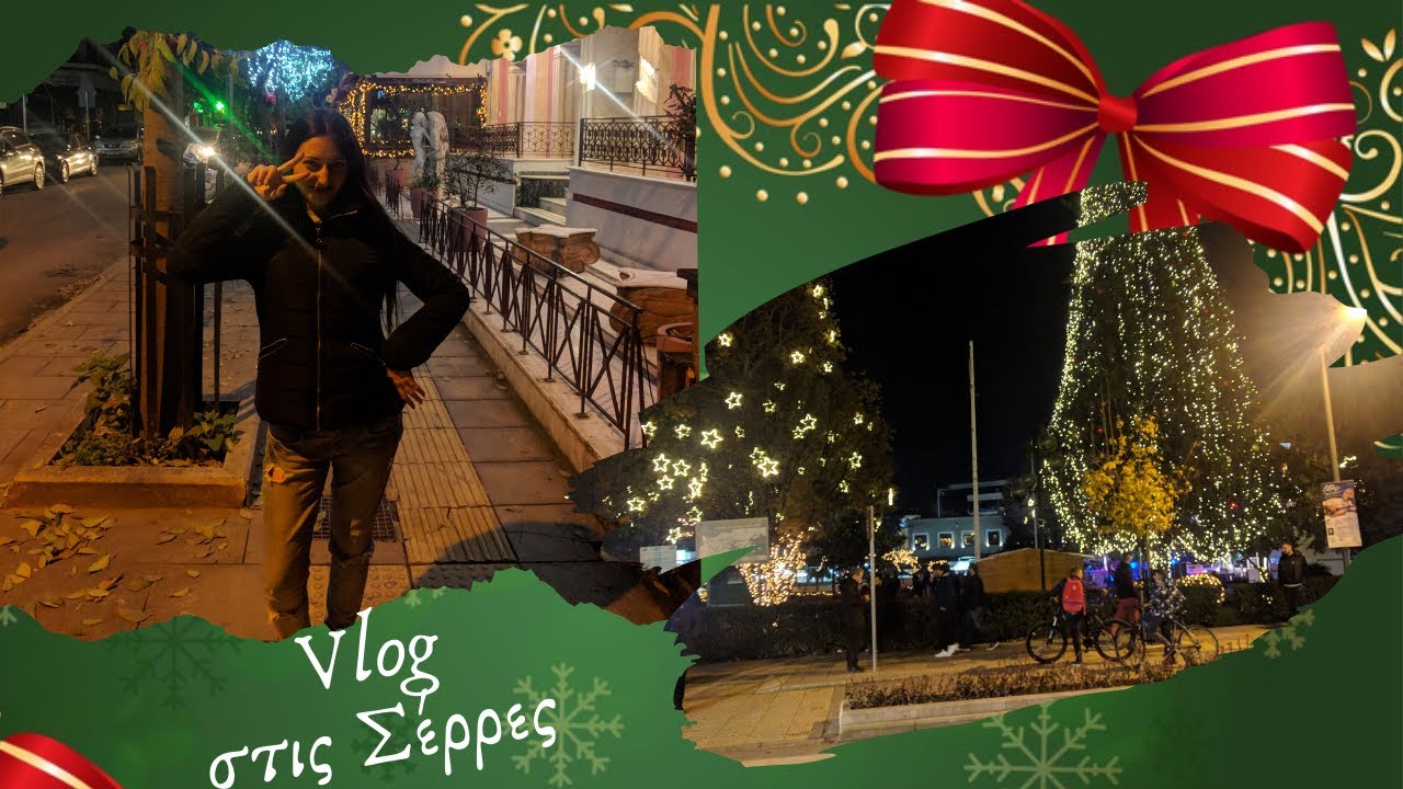 Christmas Vlog &sigma;&tau;&iota;&sigmaf; &Sigma;έ&rho;&rho;&epsilon;&sigmaf; | Eleni Giannoudi