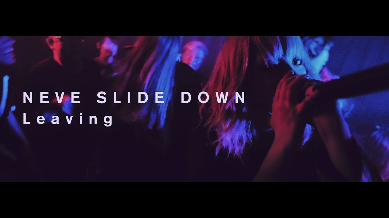 NEVE SLIDE DOWN - Leaving