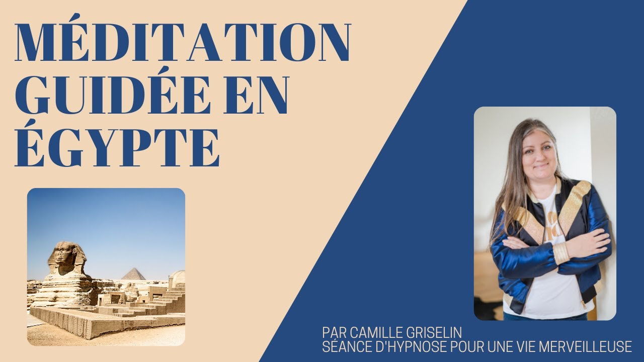 Méditation guidée en Egypte par Camille Griselin Hypnose