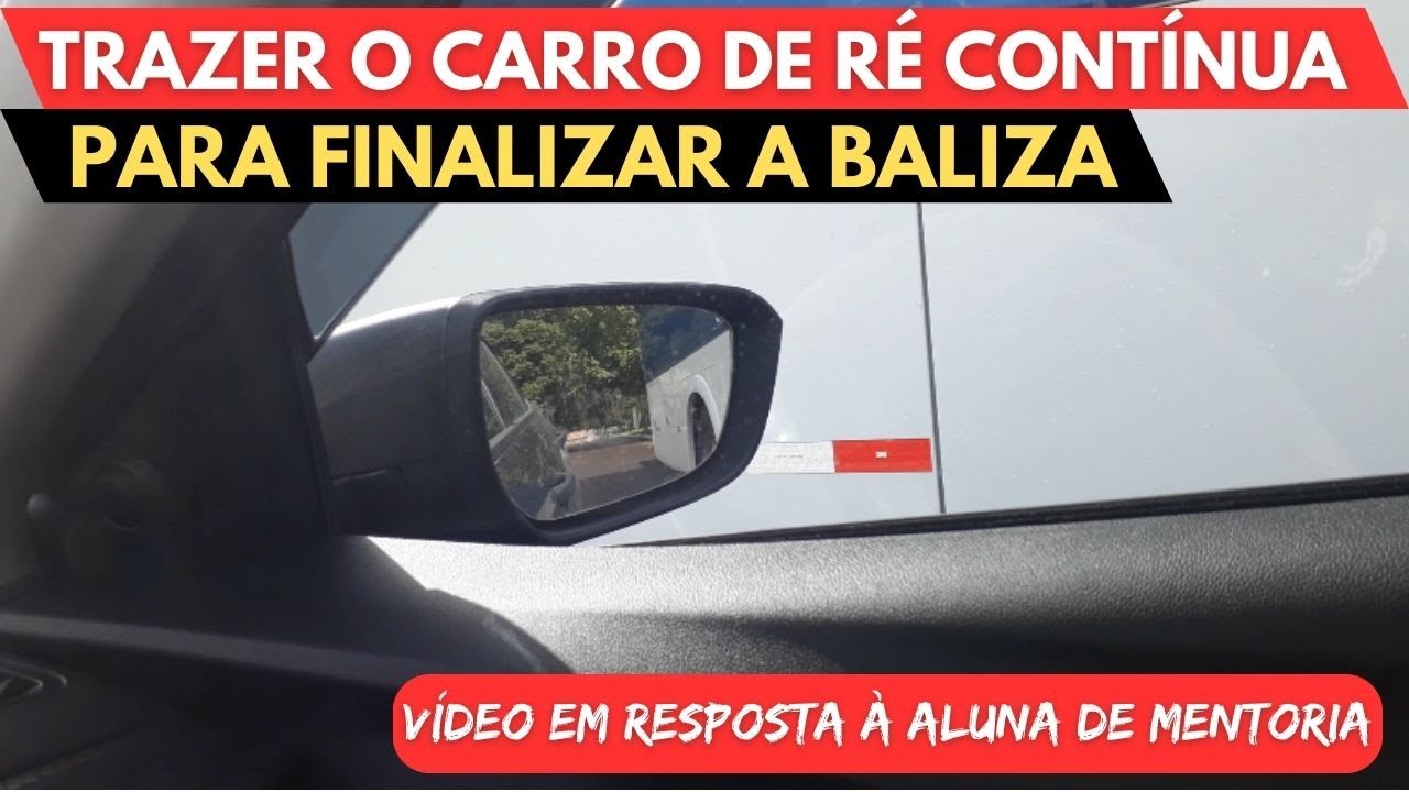 Trazer o carro de RÉ CONTÍNUA para finalizar a BALIZA!