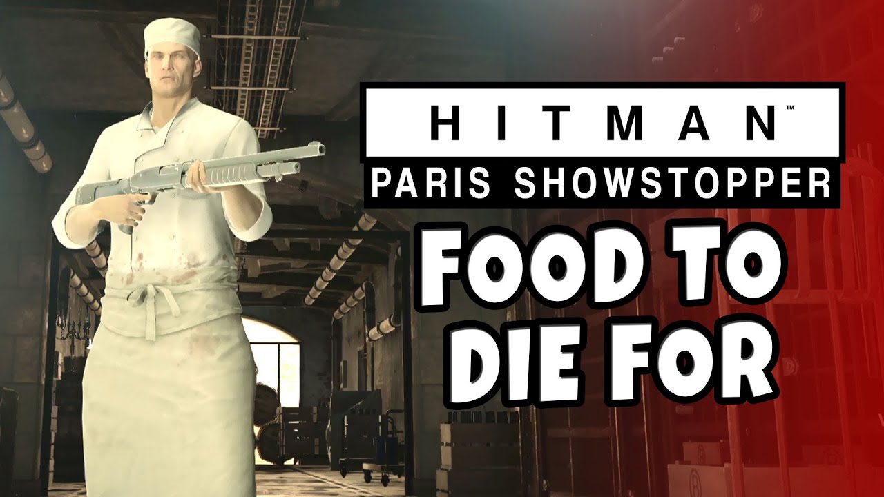 Hitman 2016 - Paris Showstopper - Food To Die For.