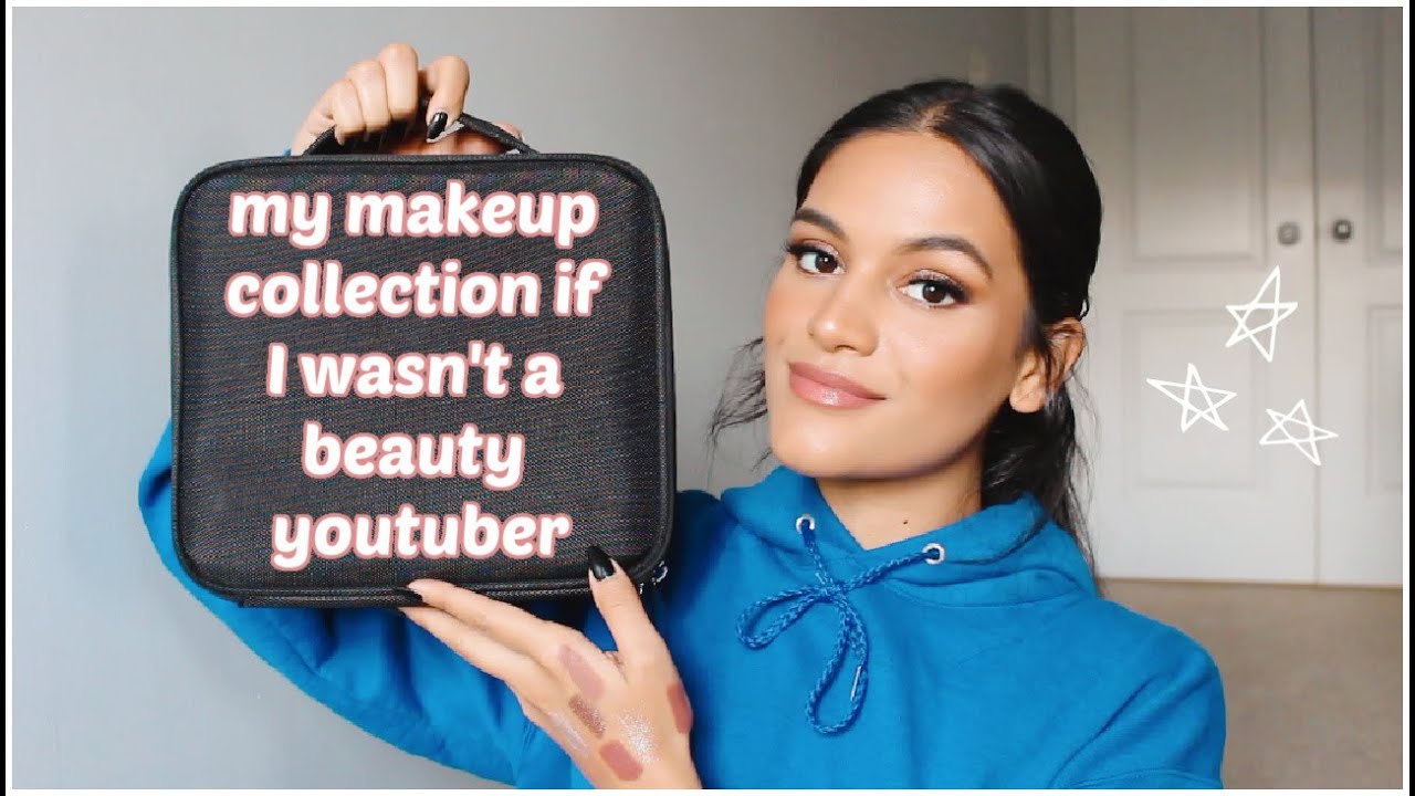 my makeup collection if I wasn't a beauty youtuber