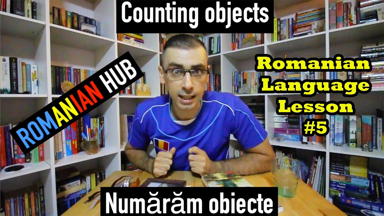 Romanian Language Lesson #5: Counting Objects