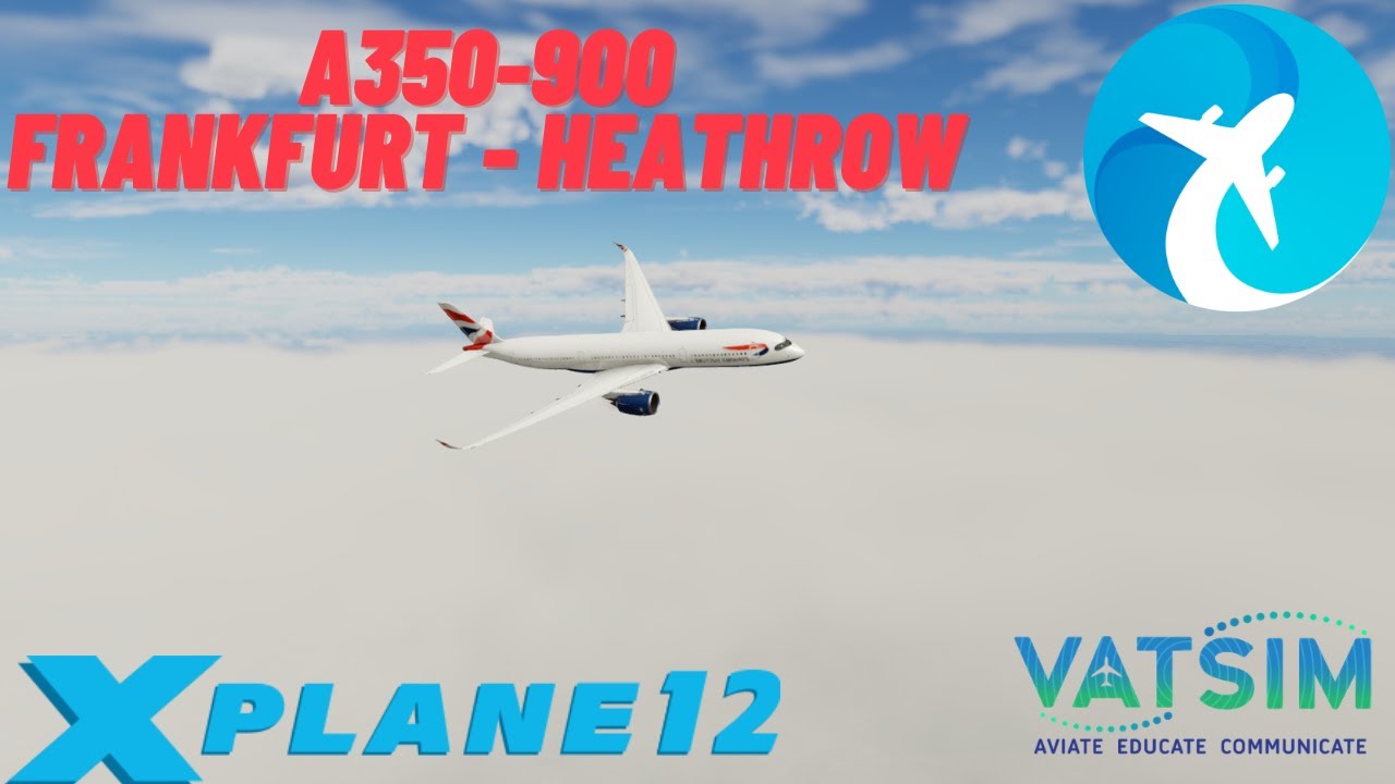 #XPlane 12 [] Flight Factor A350 [] Frankfurt - Heathrow [] Live on vatsim