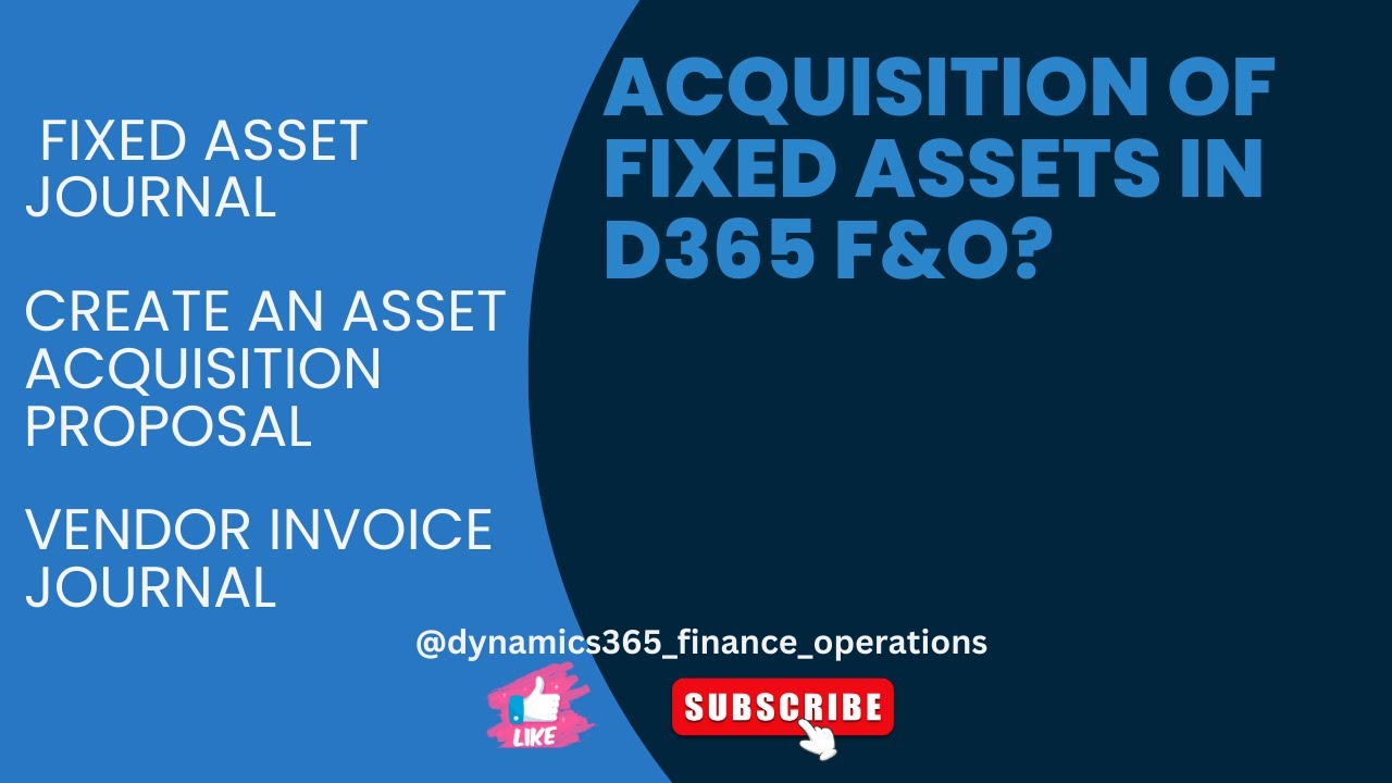 Acquisition of fixed assets in  D365 f&o?    fixed asset journal vendor invoice journal