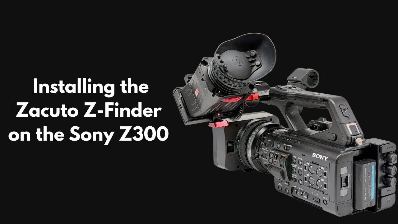 Лучший видоискатель для Sony Z300: установка Zacuto Z-Finder