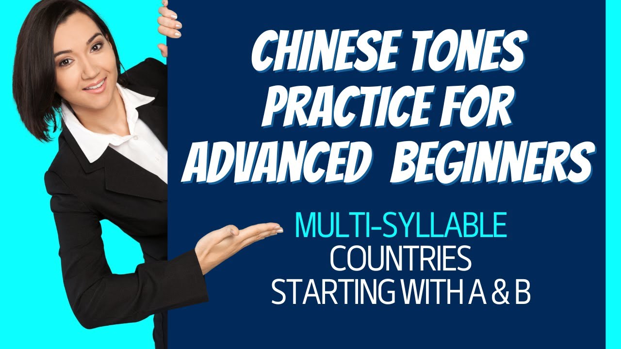 Chinese Tones Practice for Advanced Beginners | Multi-Syllable Countries That Start With A & B