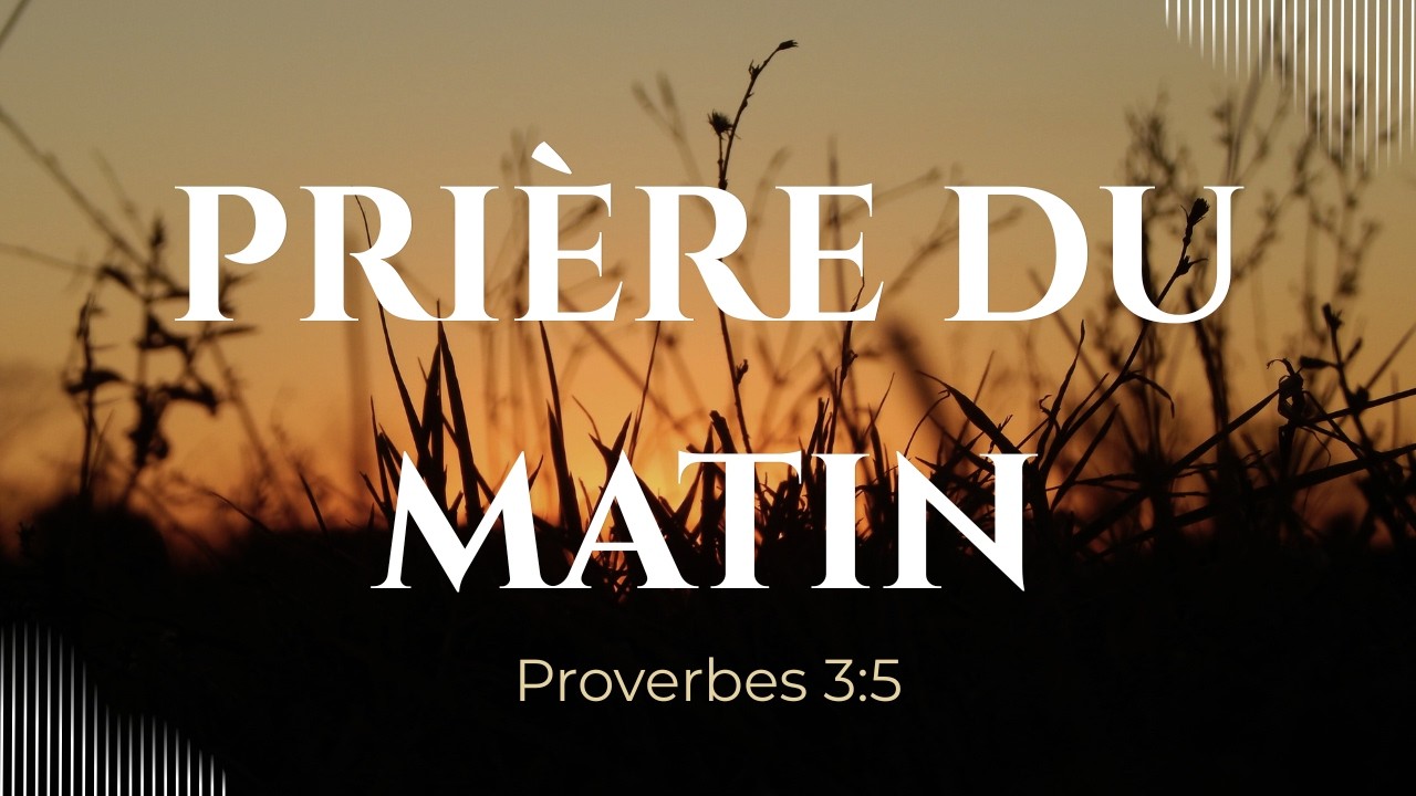 Confiance | Prière du Matin avec verset biblique (Proverbes 3:5)