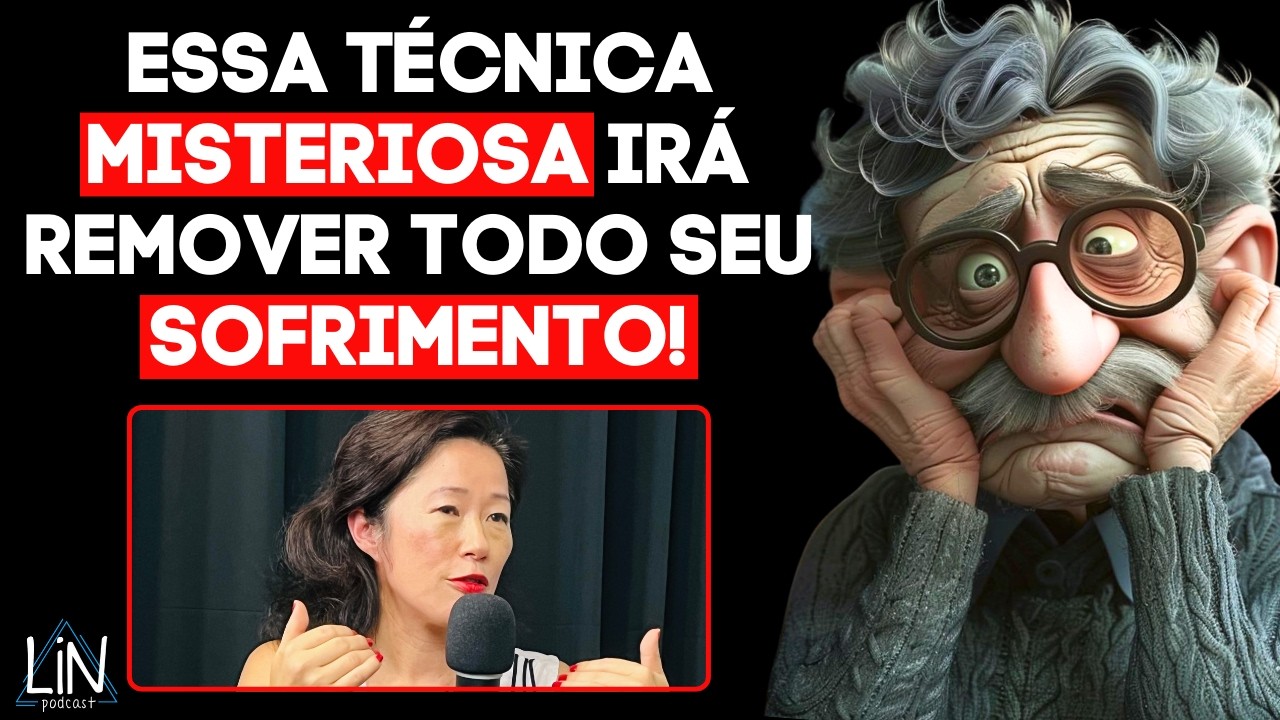 Essa Técnica Misteriosa Irá Remover Todo O Seu Sofrimento | LIN PODCAST