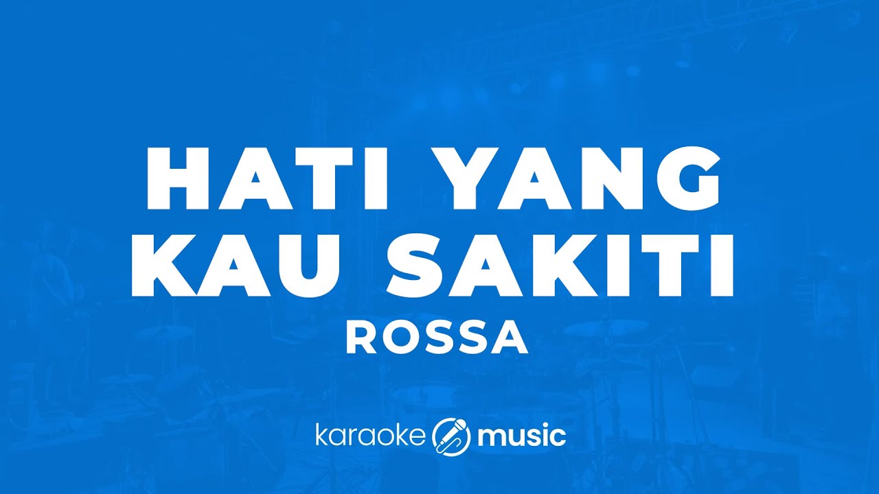 Hati Yang Kau Sakiti - Rossa (KARAOKE VERSION)