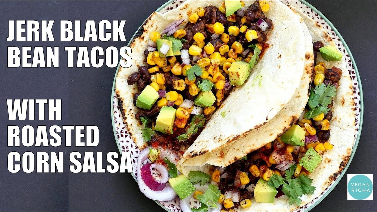 Jamaican Jerk Black Bean Tacos with Roasted Corn Salsa ! VEGAN RICHA RECIPES