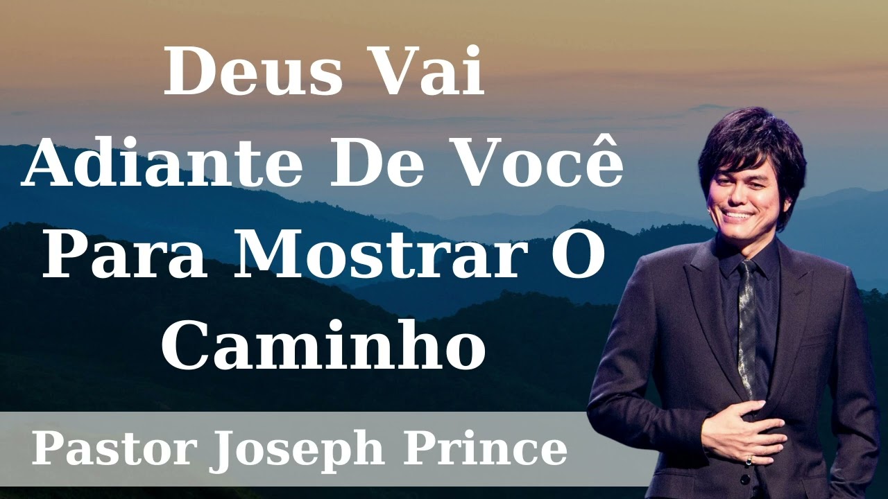 Deus Vai Adiante De Você Para Mostrar O Caminho - Pastor Joseph Prince