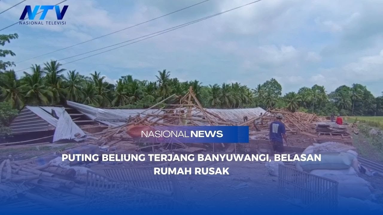 PUTING BELIUNG TERJANG BANYUWANGI, BELASAN RUMAH RUSAK