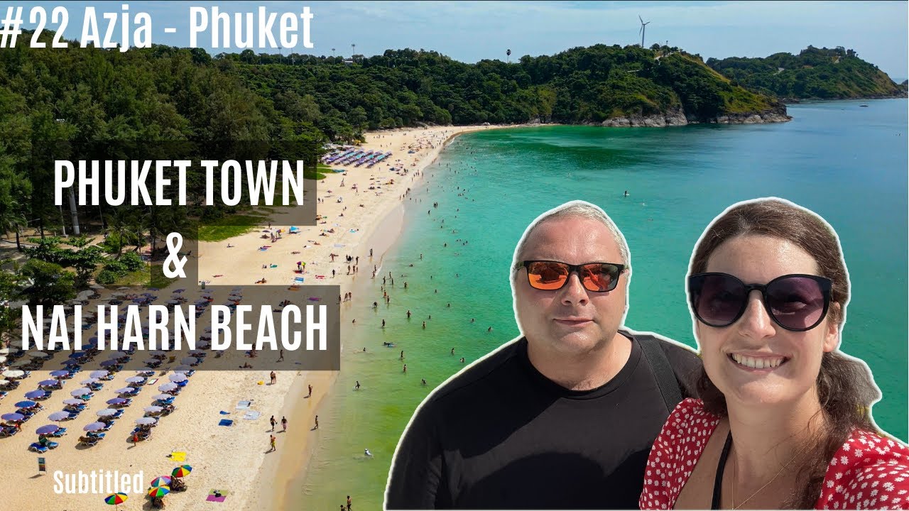 Azja #22 - Phuket - Przewodnik po Old Phuket Town i pięknej plaży Nai Harn! [4K]