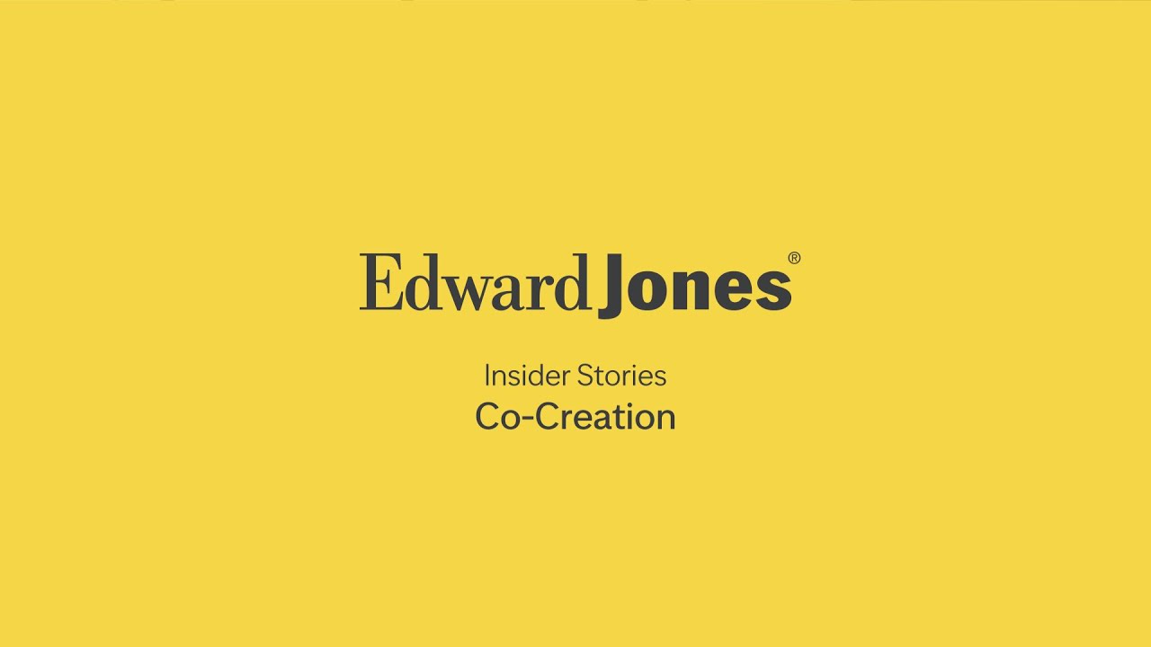 Co-Creation | Edward Jones Insider Stories