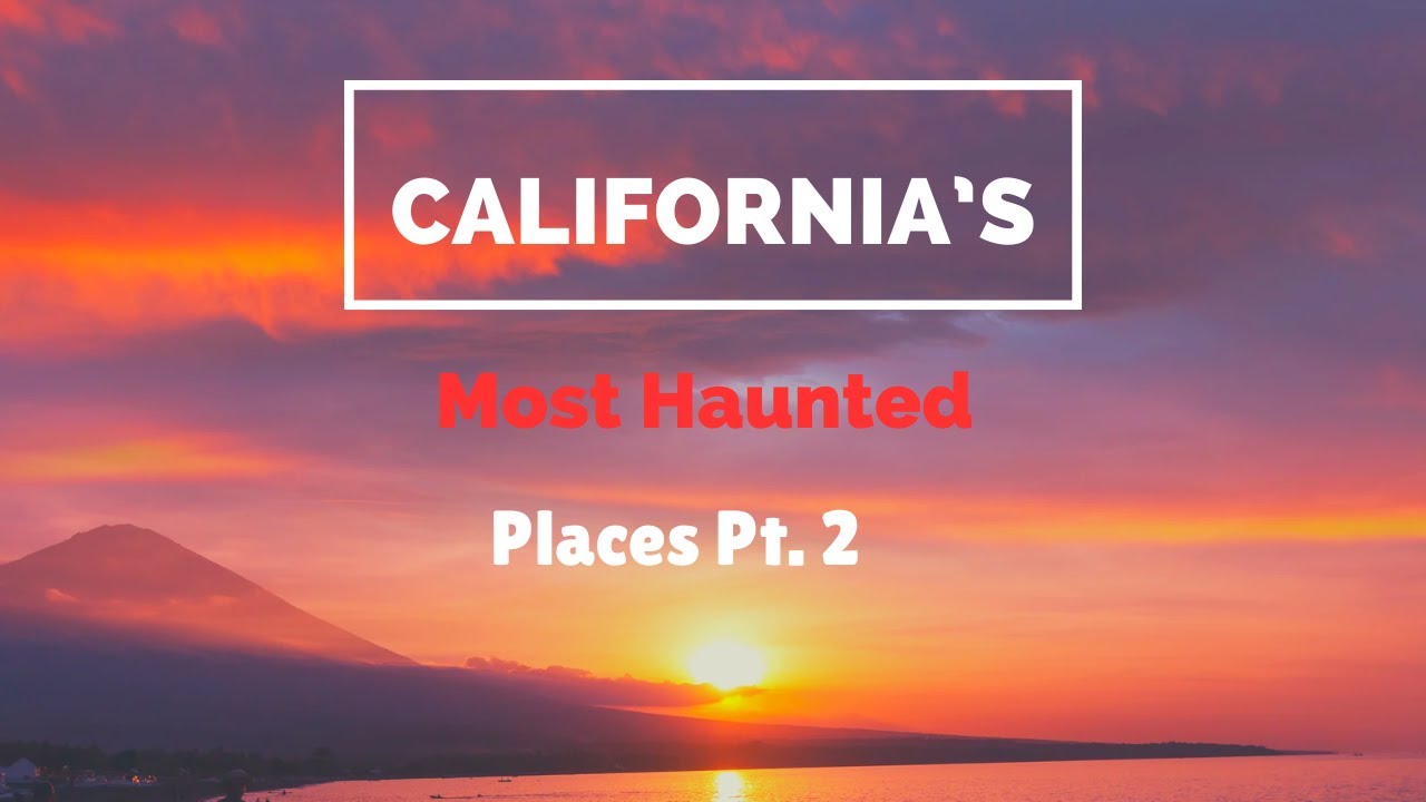 California's Most Haunted Places Pt 2