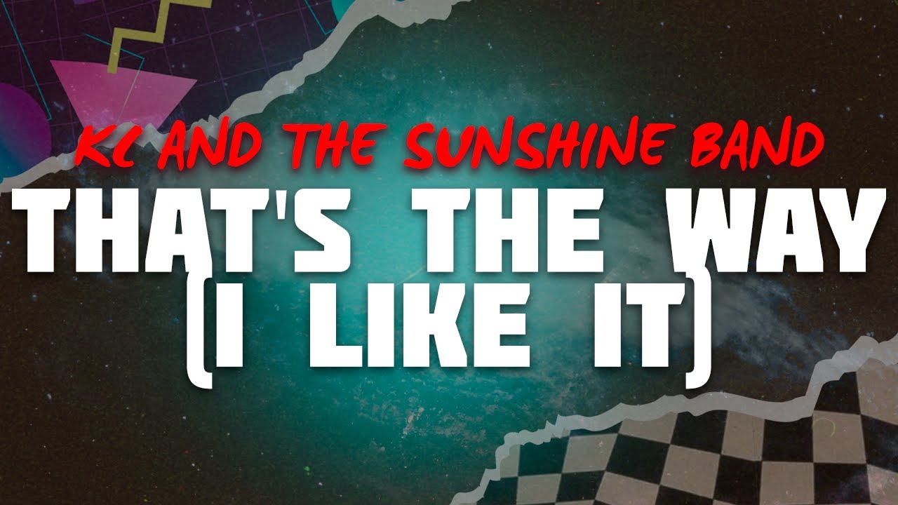 KC and The Sunshine Band - That's the Way (I Like It) | Lyrics