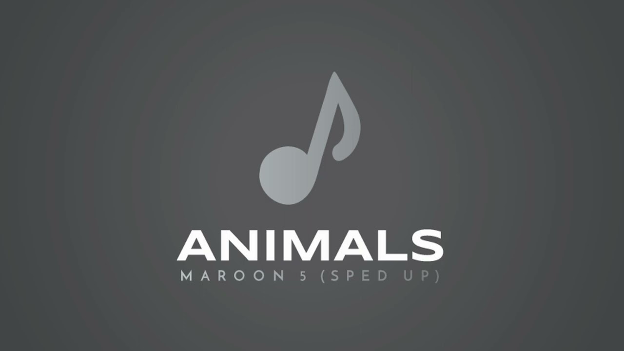 Animals - Maroon 5 (sped up)