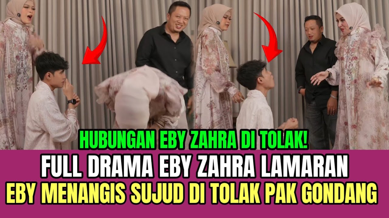 AUTO BAPER!  Eby Lamar Zahra Depan Keluarga, Eby Menangis Sujud di Tolak Pak Gondang!