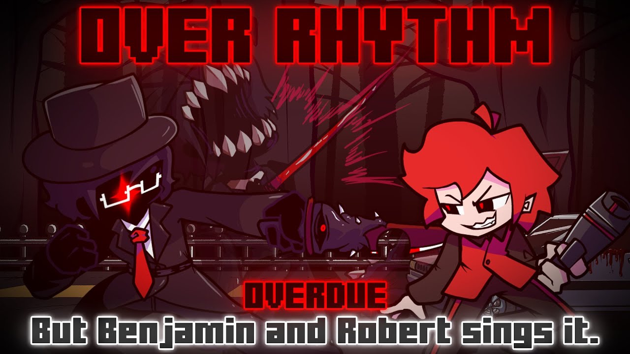 Over Rhythm / Overdue but Benjamin and Robert sings it. [FNF Cover]