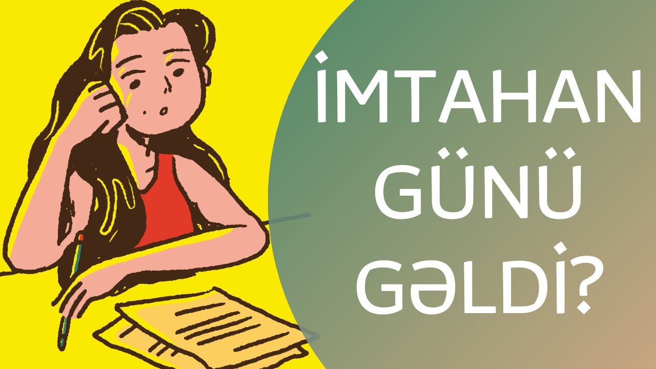 İMTAHAN GÜNÜ NƏ ETMƏLİ? / İmtahana hazırlaşmağın yolları, İmtahan, İmtahanda uğur qazanmağın sirri
