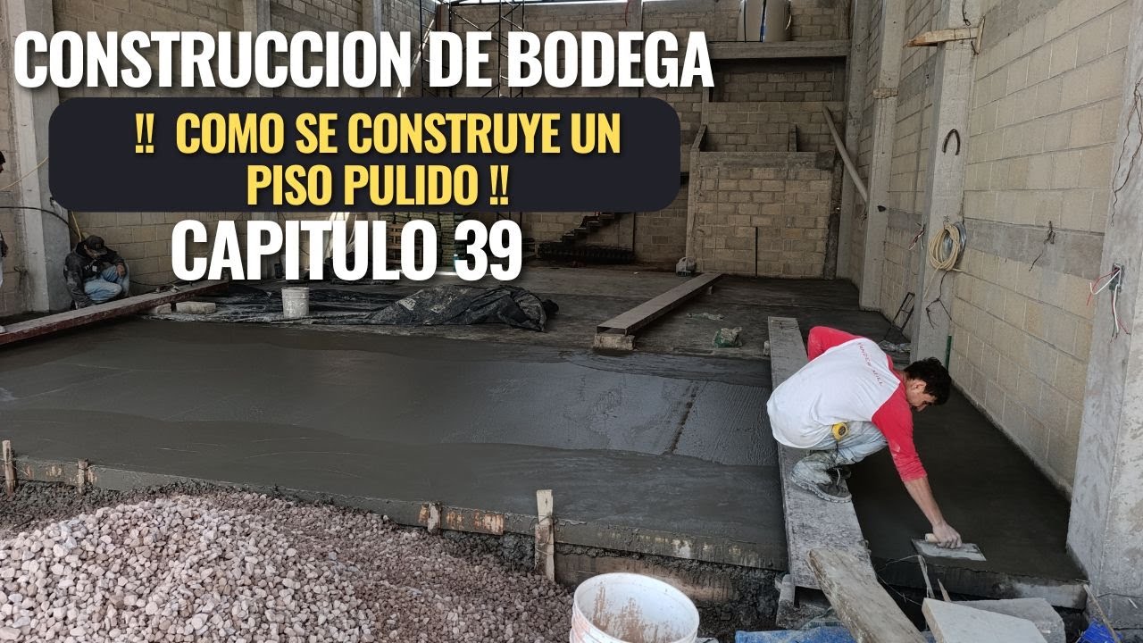 COMO SE CONSTRUYE UN PISO PULIDO construccion de bodega CAPITULO 39
